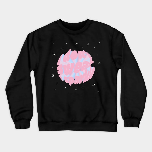 I don't sweat I sparkle Crewneck Sweatshirt by Anita Lourenso